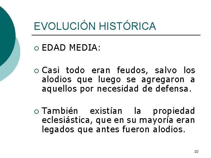 EVOLUCIÓN HISTÓRICA ¡ ¡ ¡ EDAD MEDIA: Casi todo eran feudos, salvo los alodios