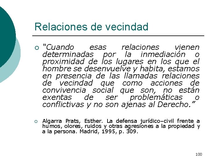 Relaciones de vecindad ¡ ¡ “Cuando esas relaciones vienen determinadas por la inmediación o