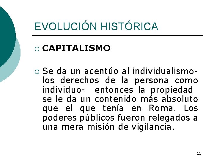 EVOLUCIÓN HISTÓRICA ¡ ¡ CAPITALISMO Se da un acentúo al individualismolos derechos de la