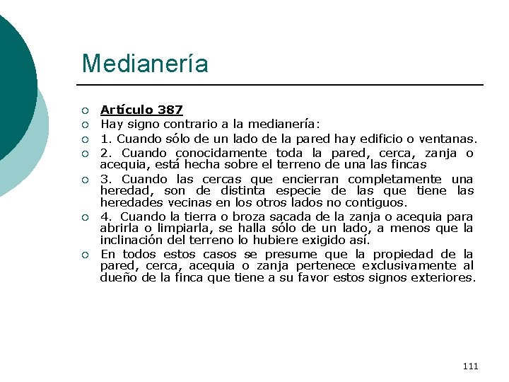 Medianería ¡ ¡ ¡ ¡ Artículo 387 Hay signo contrario a la medianería: 1.