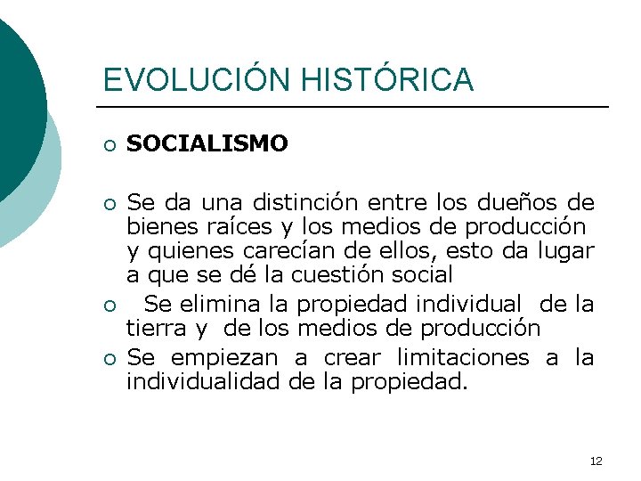 EVOLUCIÓN HISTÓRICA ¡ SOCIALISMO ¡ Se da una distinción entre los dueños de bienes
