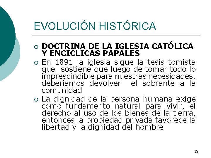 EVOLUCIÓN HISTÓRICA ¡ ¡ ¡ DOCTRINA DE LA IGLESIA CATÓLICA Y ENCICLICAS PAPALES En