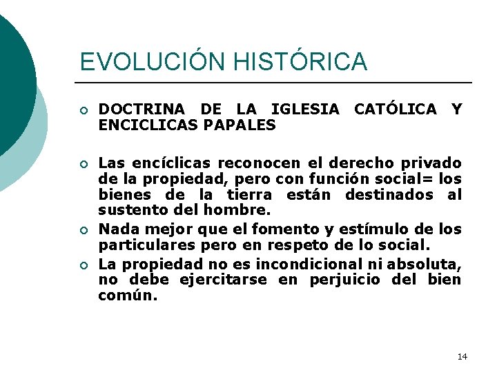 EVOLUCIÓN HISTÓRICA ¡ DOCTRINA DE LA IGLESIA CATÓLICA ENCICLICAS PAPALES ¡ Las encíclicas reconocen