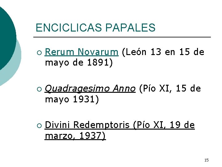ENCICLICAS PAPALES ¡ ¡ ¡ Rerum Novarum (León 13 en 15 de mayo de