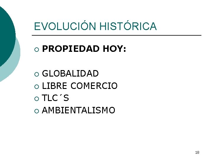 EVOLUCIÓN HISTÓRICA ¡ PROPIEDAD HOY: GLOBALIDAD ¡ LIBRE COMERCIO ¡ TLC´S ¡ AMBIENTALISMO ¡