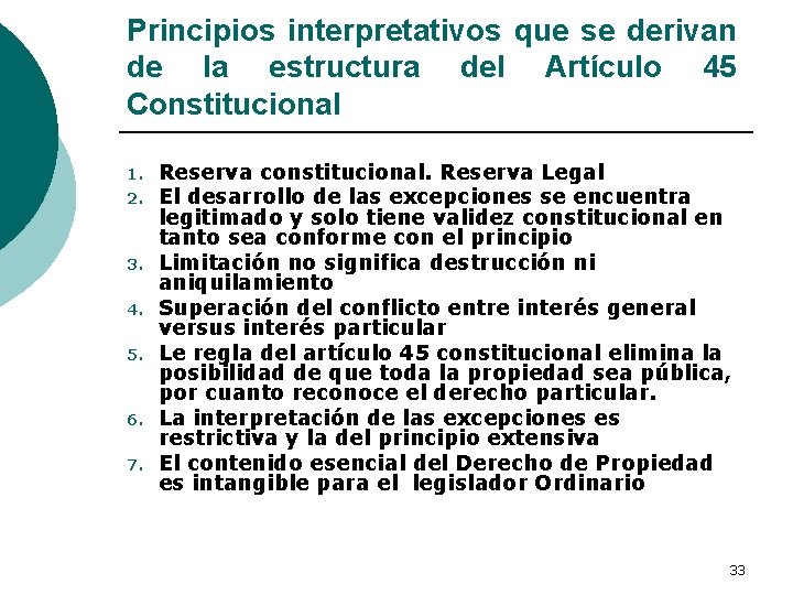 Principios interpretativos que se derivan de la estructura del Artículo 45 Constitucional 1. 2.