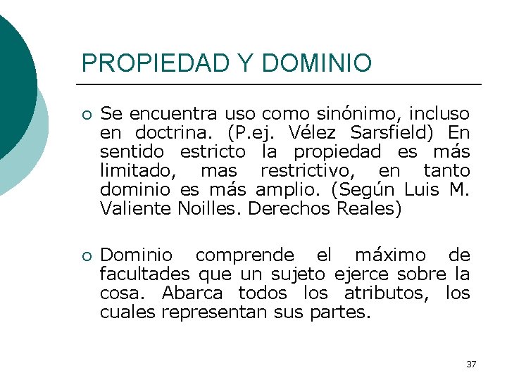 PROPIEDAD Y DOMINIO ¡ Se encuentra uso como sinónimo, incluso en doctrina. (P. ej.