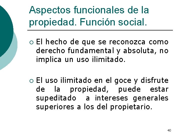 Aspectos funcionales de la propiedad. Función social. ¡ ¡ El hecho de que se