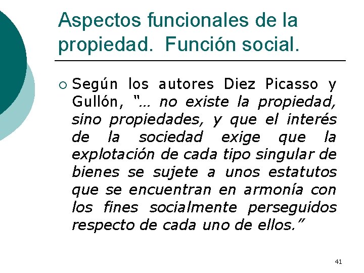 Aspectos funcionales de la propiedad. Función social. ¡ Según los autores Diez Picasso y