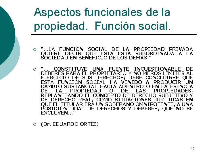 Aspectos funcionales de la propiedad. Función social. ¡ “. . . LA FUNCIÓN SOCIAL