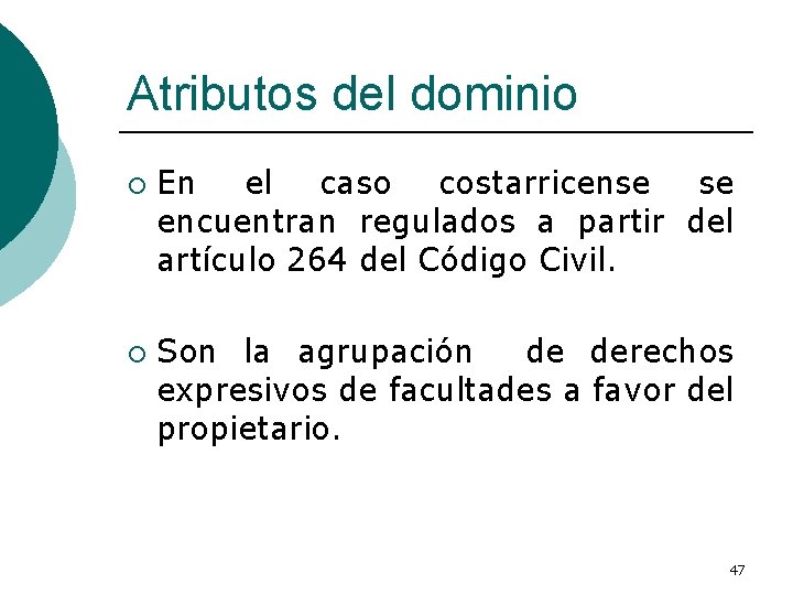 Atributos del dominio ¡ ¡ En el caso costarricense se encuentran regulados a partir