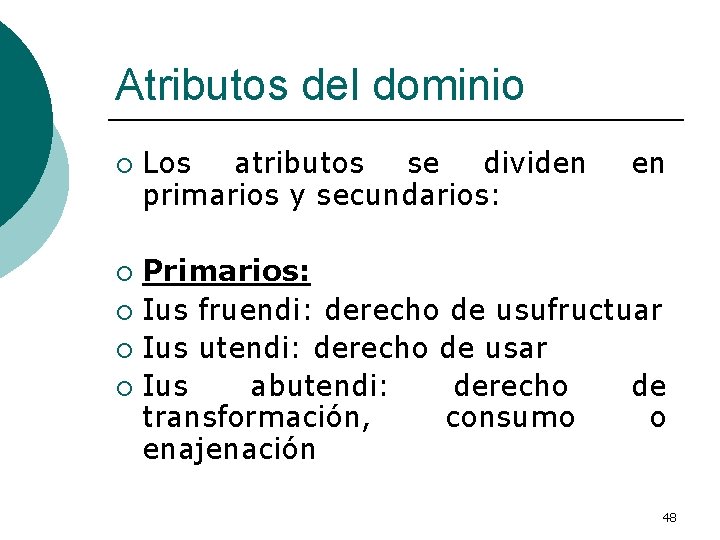 Atributos del dominio ¡ Los atributos se dividen primarios y secundarios: en Primarios: ¡