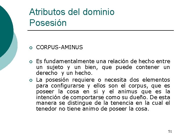 Atributos del dominio Posesión ¡ CORPUS-AMINUS ¡ Es fundamentalmente una relación de hecho entre