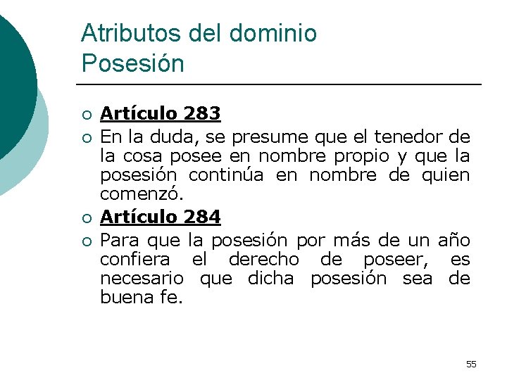 Atributos del dominio Posesión ¡ ¡ Artículo 283 En la duda, se presume que