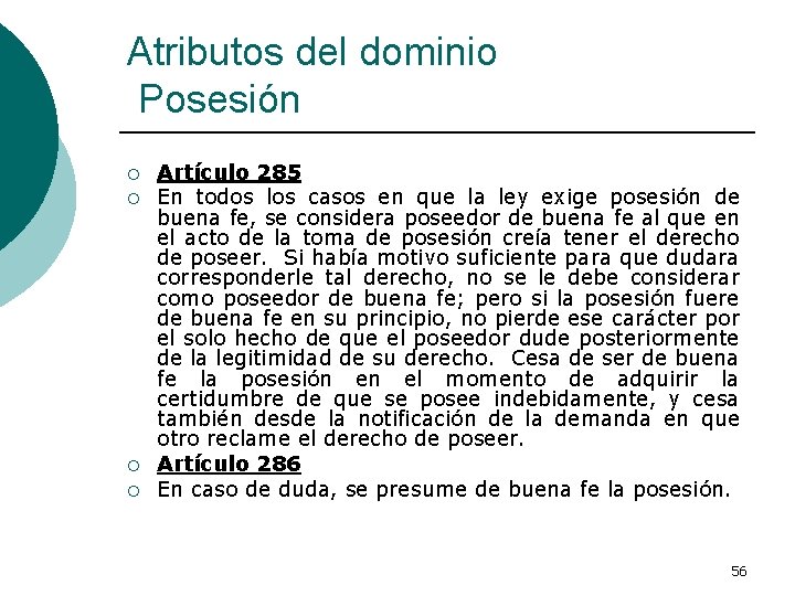 Atributos del dominio Posesión ¡ ¡ Artículo 285 En todos los casos en que