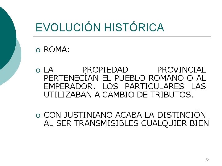 EVOLUCIÓN HISTÓRICA ¡ ROMA: ¡ LA PROPIEDAD PROVINCIAL PERTENECÍAN EL PUEBLO ROMANO O AL