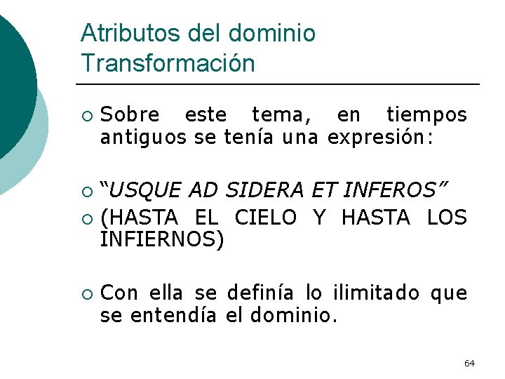 Atributos del dominio Transformación ¡ Sobre este tema, en tiempos antiguos se tenía una