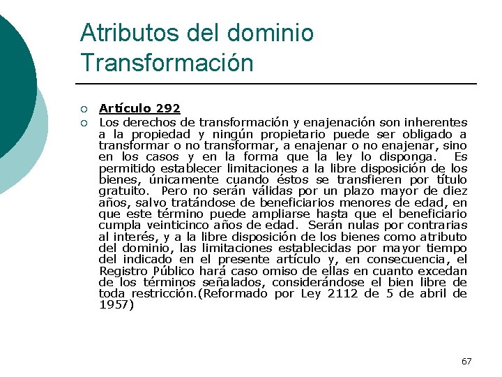 Atributos del dominio Transformación ¡ ¡ Artículo 292 Los derechos de transformación y enajenación