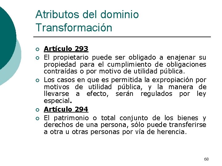 Atributos del dominio Transformación ¡ ¡ ¡ Artículo 293 El propietario puede ser obligado