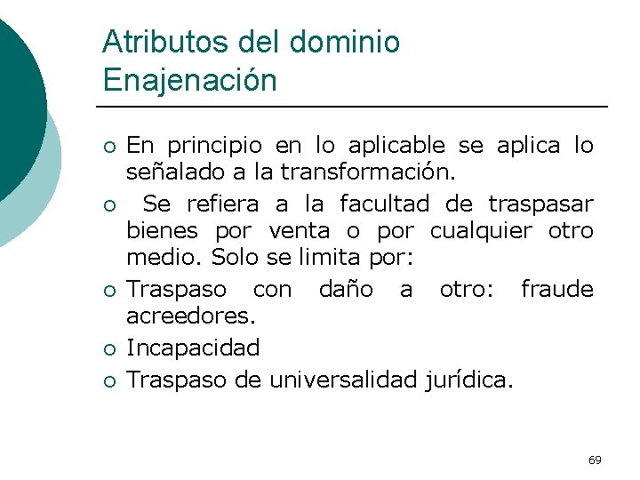 Atributos del dominio Enajenación ¡ ¡ ¡ En principio en lo aplicable se aplica