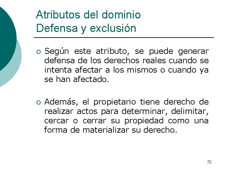 Atributos del dominio Defensa y exclusión ¡ Según este atributo, se puede generar defensa