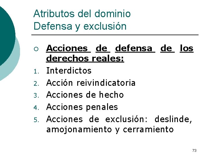 Atributos del dominio Defensa y exclusión ¡ 1. 2. 3. 4. 5. Acciones de