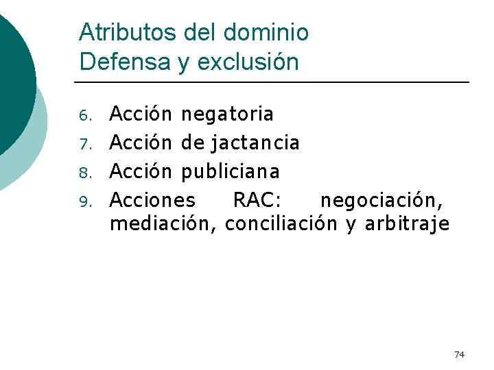 Atributos del dominio Defensa y exclusión 6. 7. 8. 9. Acción negatoria Acción de