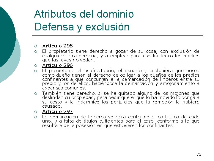 Atributos del dominio Defensa y exclusión ¡ ¡ ¡ ¡ Artículo 295 El propietario