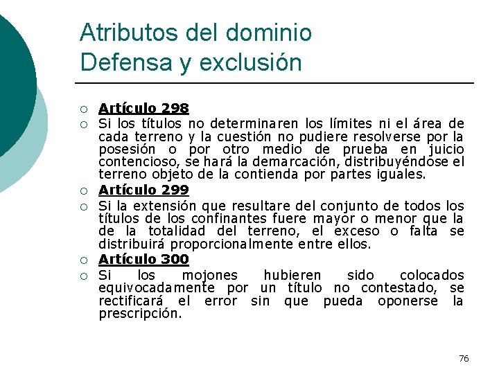 Atributos del dominio Defensa y exclusión ¡ ¡ ¡ Artículo 298 Si los títulos