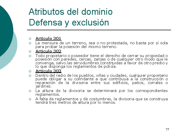 Atributos del dominio Defensa y exclusión ¡ ¡ ¡ ¡ Artículo 301 La mensura