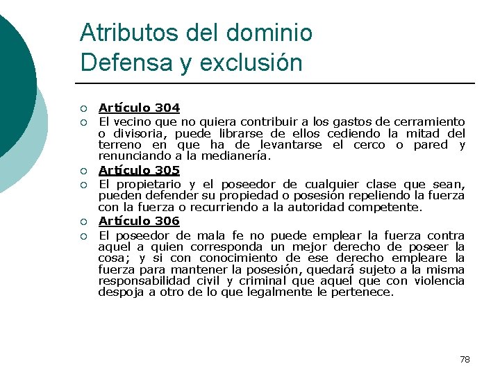 Atributos del dominio Defensa y exclusión ¡ ¡ ¡ Artículo 304 El vecino que