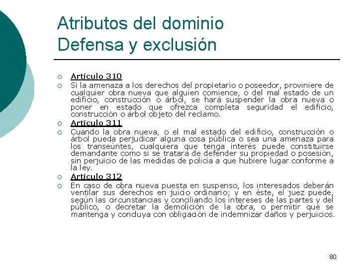 Atributos del dominio Defensa y exclusión ¡ ¡ ¡ Artículo 310 Si la amenaza