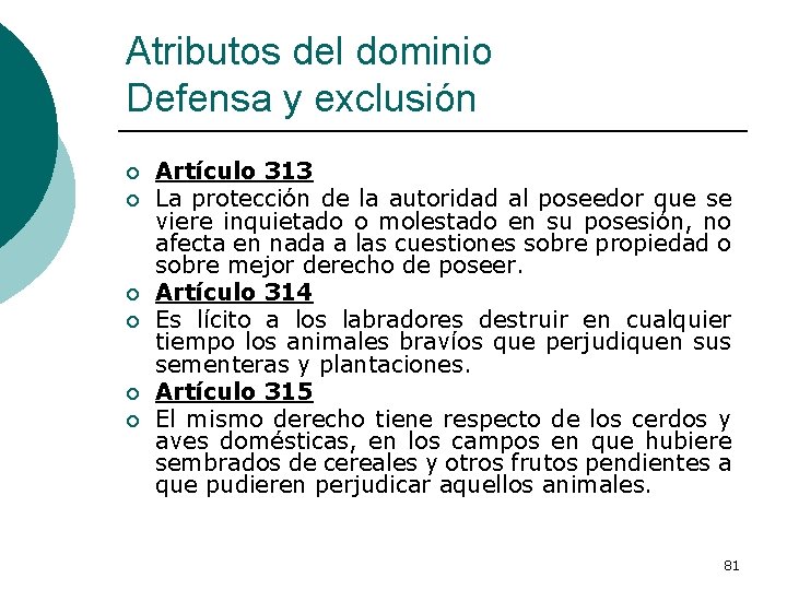 Atributos del dominio Defensa y exclusión ¡ ¡ ¡ Artículo 313 La protección de