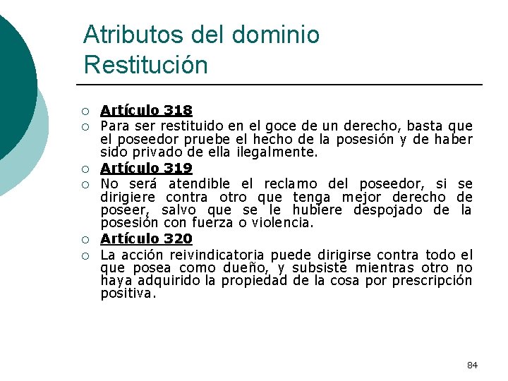 Atributos del dominio Restitución ¡ ¡ ¡ Artículo 318 Para ser restituido en el