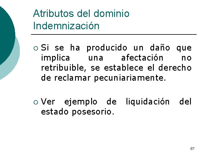 Atributos del dominio Indemnización ¡ ¡ Si se ha producido un daño que implica