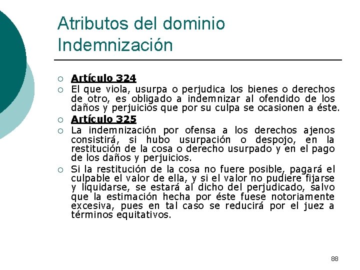 Atributos del dominio Indemnización ¡ ¡ ¡ Artículo 324 El que viola, usurpa o