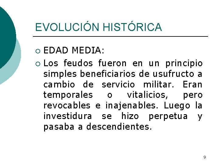 EVOLUCIÓN HISTÓRICA EDAD MEDIA: ¡ Los feudos fueron en un principio simples beneficiarios de