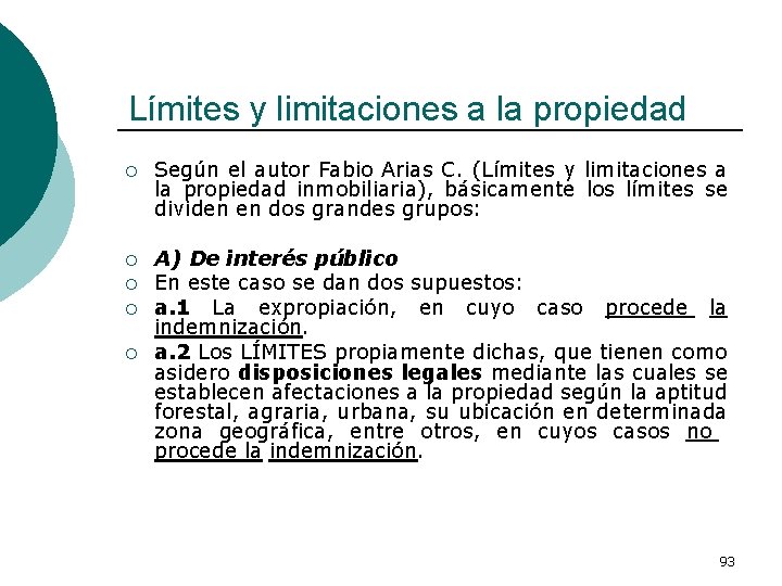 Límites y limitaciones a la propiedad ¡ Según el autor Fabio Arias C. (Límites