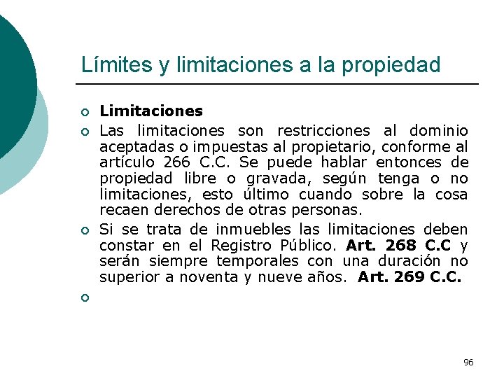 Límites y limitaciones a la propiedad ¡ ¡ ¡ Limitaciones Las limitaciones son restricciones