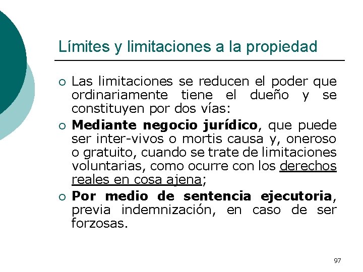 Límites y limitaciones a la propiedad ¡ ¡ ¡ Las limitaciones se reducen el
