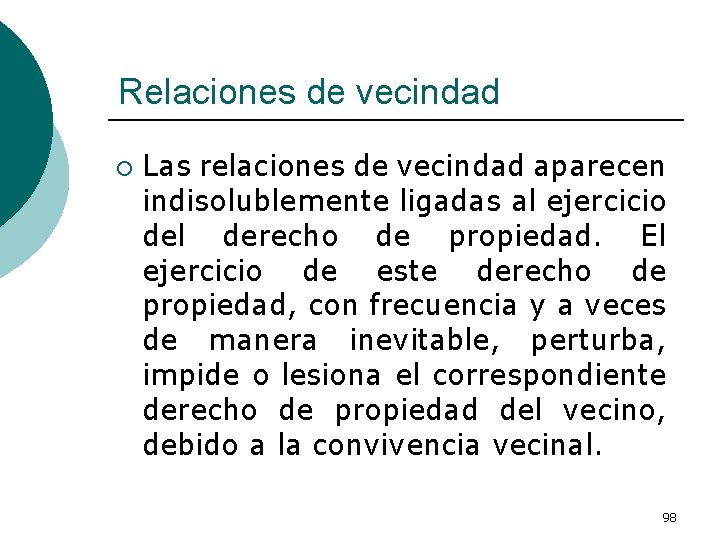 Relaciones de vecindad ¡ Las relaciones de vecindad aparecen indisolublemente ligadas al ejercicio del