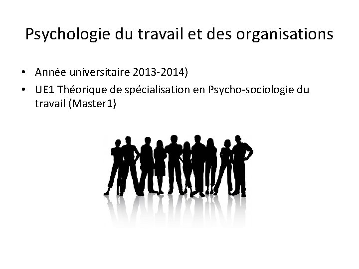 Psychologie du travail et des organisations • Année universitaire 2013 -2014) • UE 1