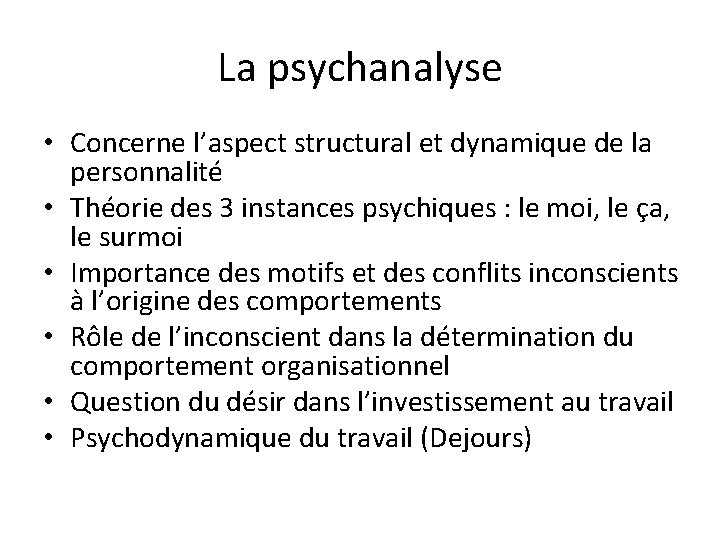 La psychanalyse • Concerne l’aspect structural et dynamique de la personnalité • Théorie des