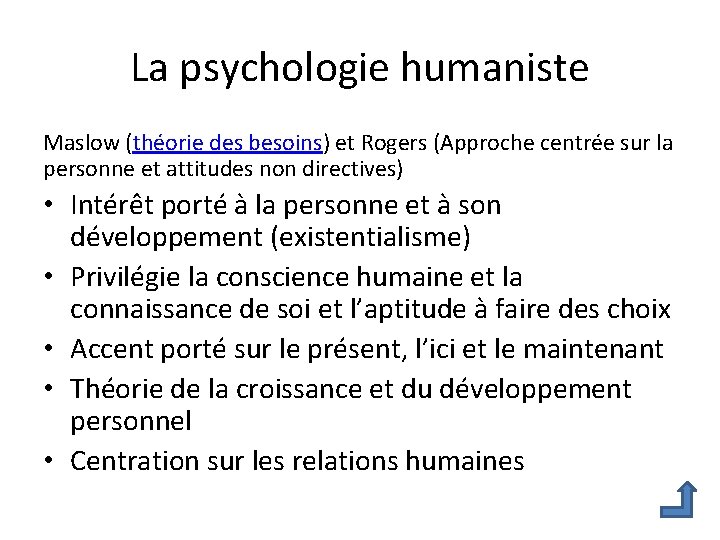 La psychologie humaniste Maslow (théorie des besoins) et Rogers (Approche centrée sur la personne