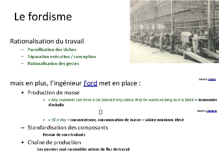 Le fordisme Rationalisation du travail – Parcellisation des tâches – Séparation exécution / conception