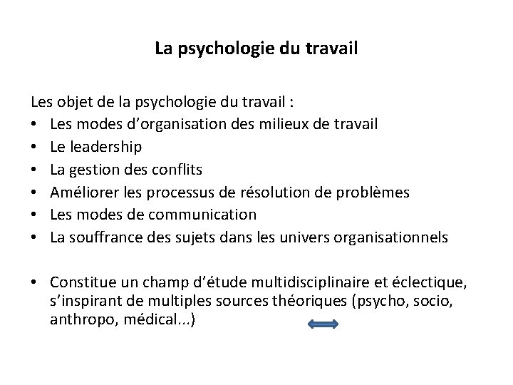 La psychologie du travail Les objet de la psychologie du travail : • Les