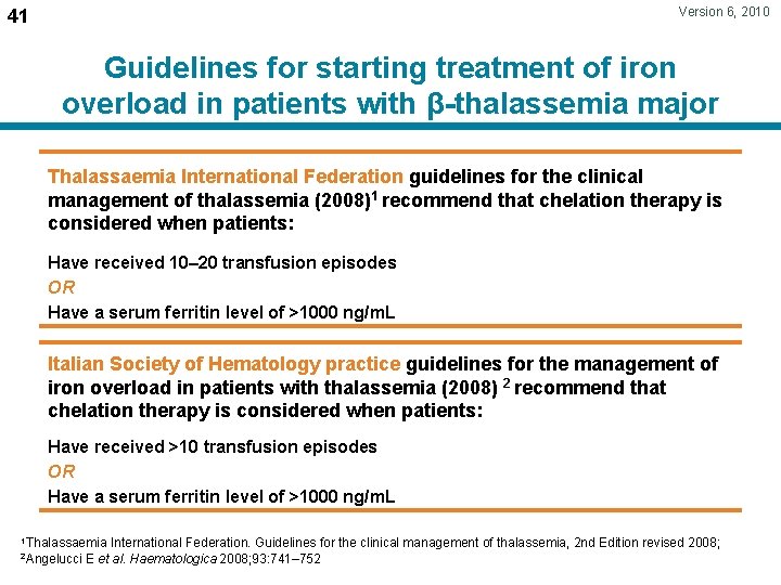 Version 6, 2010 41 Guidelines for starting treatment of iron overload in patients with