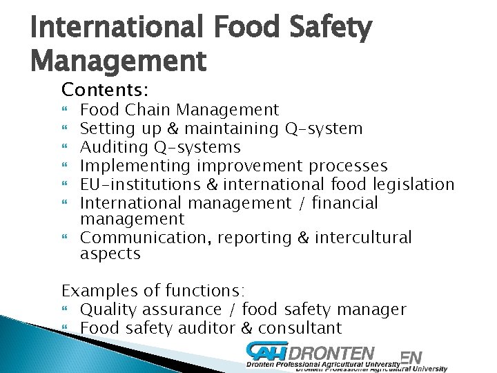 International Food Safety Management Contents: Food Chain Management Setting up & maintaining Q-system Auditing