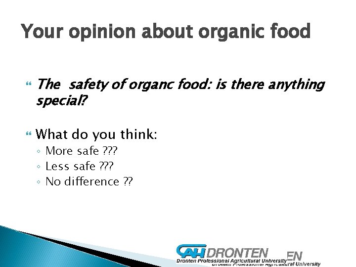 Your opinion about organic food The safety of organc food: is there anything special?