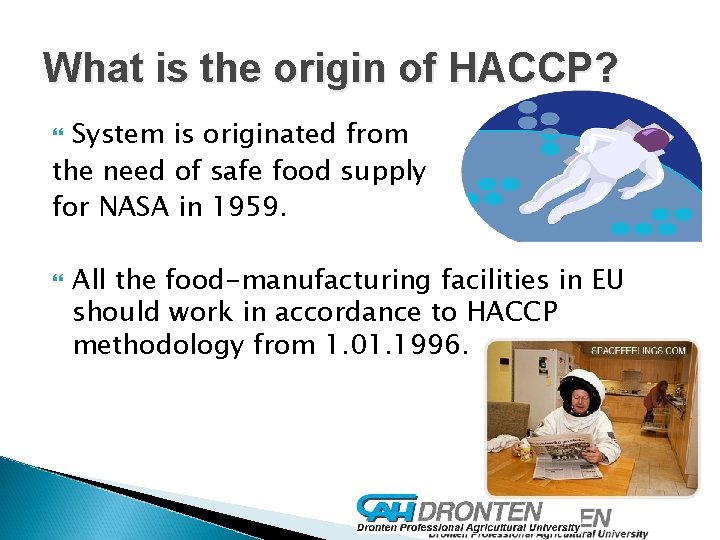 What is the origin of HACCP? System is originated from the need of safe